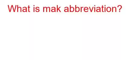 What is mak abbreviation?