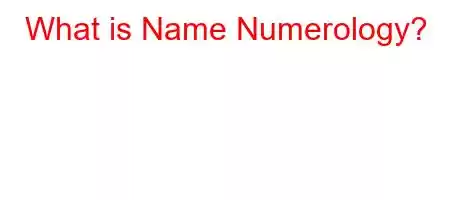 What is Name Numerology