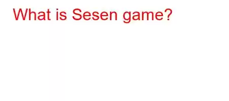 What is Sesen game?