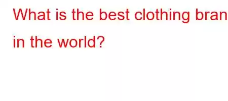 What is the best clothing brand in the world