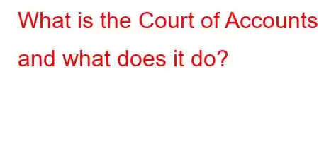 What is the Court of Accounts and what does it do?