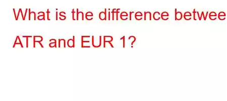 What is the difference between ATR and EUR 1