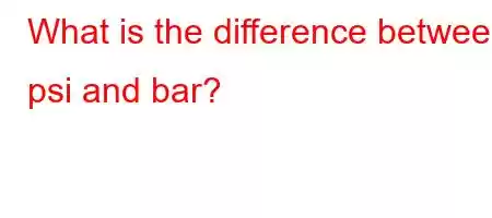 What is the difference between psi and bar?