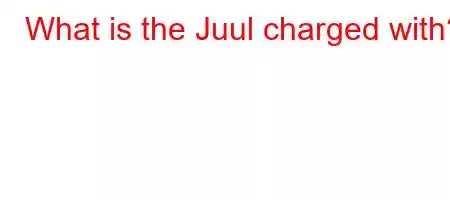 What is the Juul charged with