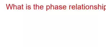 What is the phase relationship?