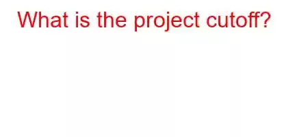 What is the project cutoff