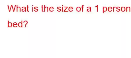 What is the size of a 1 person bed?