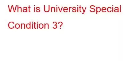 What is University Special Condition 3