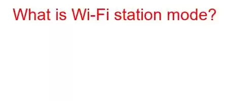 What is Wi-Fi station mode