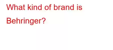 What kind of brand is Behringer?