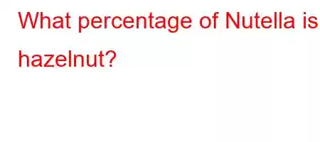 What percentage of Nutella is hazelnut