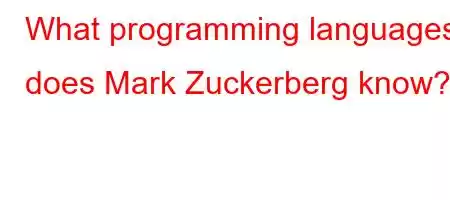 What programming languages ​​does Mark Zuckerberg know?