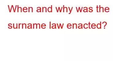 When and why was the surname law enacted?