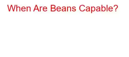 When Are Beans Capable?