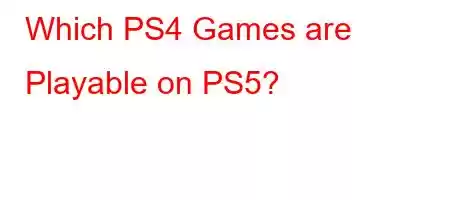 Which PS4 Games are Playable on PS5