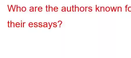 Who are the authors known for their essays?