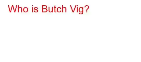Who is Butch Vig?