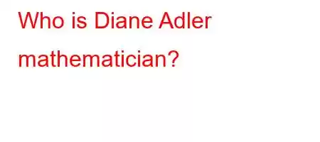 Who is Diane Adler mathematician