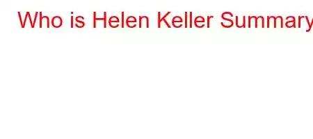 Who is Helen Keller Summary?