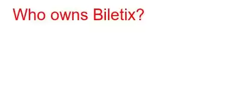 Who owns Biletix?