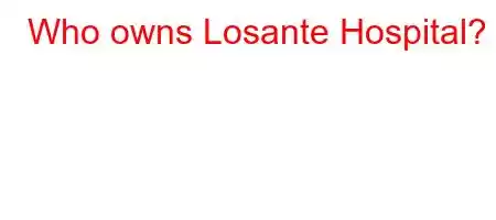 Who owns Losante Hospital?